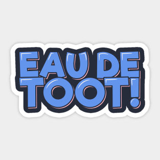 Funny Fart Joke Eau de Toot Sticker